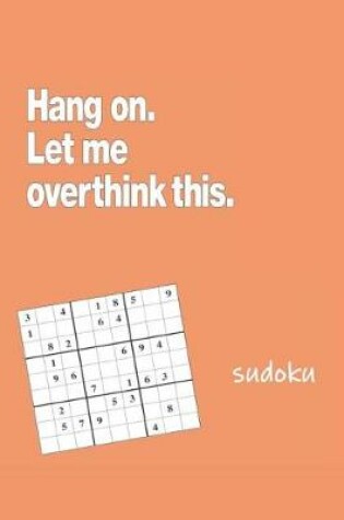 Cover of Hang on Let Me Overthink This Sudoku