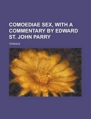 Book cover for Comoediae Sex, with a Commentary by Edward St. John Parry