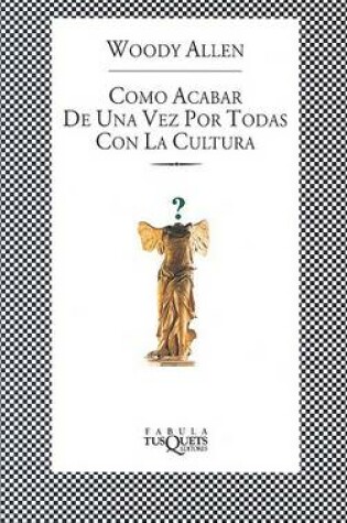 Cover of Como Acabar de una Vez Por Todas Con la Cultura