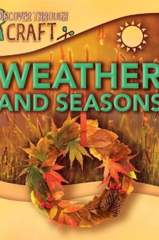 Cover of Discover Through Craft: Weather and Seasons