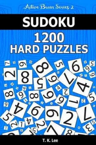 Cover of Sudoku 1,200 Hard Puzzles. Keep Your Brain Active for Hours.