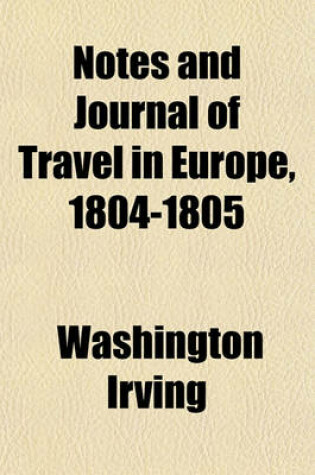 Cover of Notes and Journal of Travel in Europe, 1804-1805 (Volume 1)