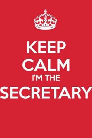 Cover of Keep Calm I'm The Secretary