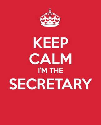 Cover of Keep Calm I'm The Secretary