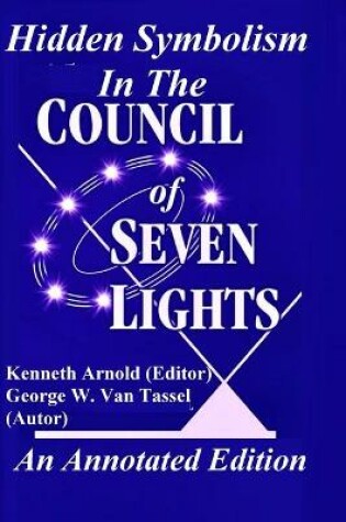 Cover of Hidden Symbolism In The COUNCIL OF THE SEVEN LIGHTS An Annotated Edition