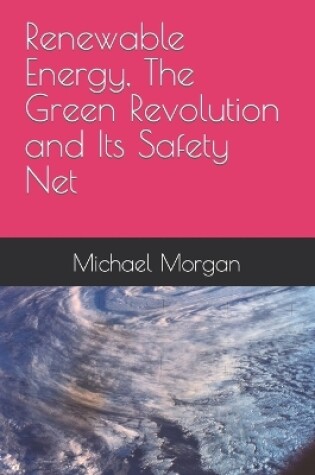 Cover of Renewable Energy, The Green Revolution and Its Safety Net