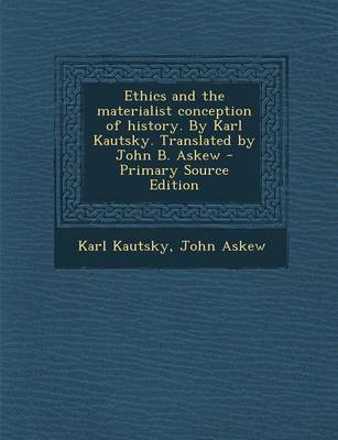 Book cover for Ethics and the Materialist Conception of History. by Karl Kautsky. Translated by John B. Askew - Primary Source Edition