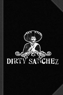 Book cover for Dirty Sanchez Journal Notebook