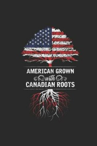 Cover of American Grown With Canadian Roots