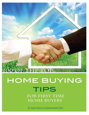 Book cover for 100 of the Top Home Buying Tips for First Time Home Buyers