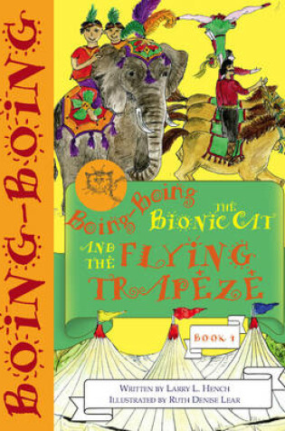 Cover of Boing-Boing the Bionic Cat and the Flying Trapeze