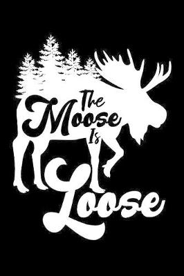 Book cover for The moose is loose