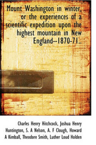 Cover of Mount Washington in Winter, or the Experiences of a Scientific Expedition Upon the Highest Mountain