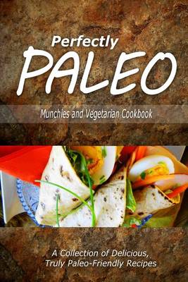 Book cover for Perfectly Paleo - Munchies and Vegetarian Cookbook