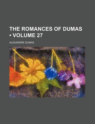 Book cover for The Romances of Dumas (Volume 27)