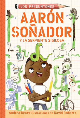 Book cover for Aarón soñador y la serpiente sigilosa / Aaron Slater and the Sneaky Snake