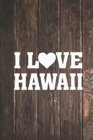 Cover of I Heart Love Hawaii - State Pride Journal