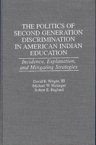 Cover of The Politics of Second Generation Discrimination in American Indian Education