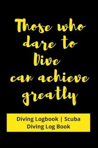 Cover of Those who dare to Dive can achieve greatly
