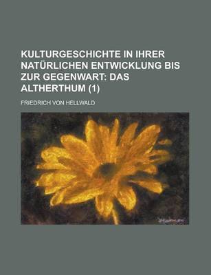 Book cover for Kulturgeschichte in Ihrer Nat Rlichen Entwicklung Bis Zur Gegenwart (1); Das Altherthum