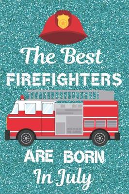 Book cover for The Best Firefighters Are Born In July