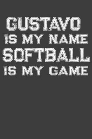 Cover of Gustavo Is My Name Softball Is My Game