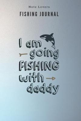 Book cover for I am going fishing with daddy - Fishing Journal