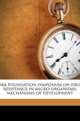 Cover of CIBA Foundation Symposium on Drug Resistance in Micro-Organisms