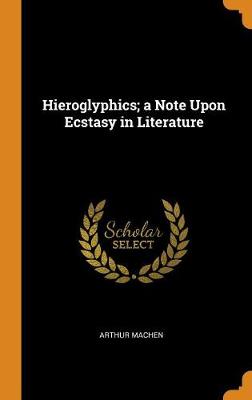 Book cover for Hieroglyphics; A Note Upon Ecstasy in Literature