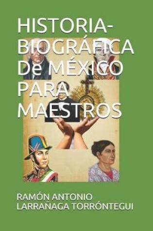 Cover of HISTORIA-BIOGRAFICA De MEXICO PARA MAESTROS