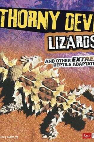 Cover of Thorny Devil Lizards and Other Extreme Reptile Adaptations (Extreme Adaptations)