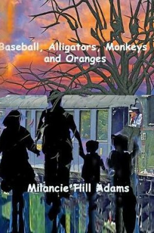 Cover of Baseball, Alligators, Monkeys and Oranges