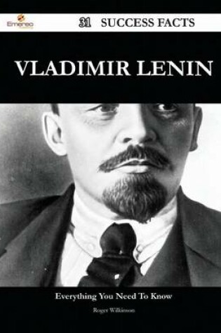 Cover of Vladimir Lenin 31 Success Facts - Everything You Need to Know about Vladimir Lenin