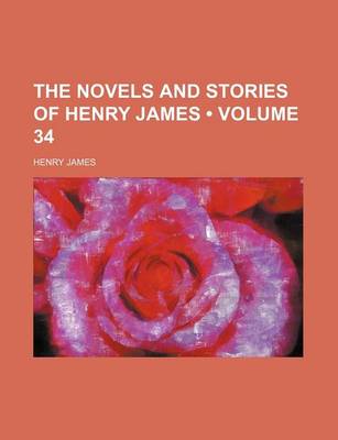 Book cover for The Novels and Stories of Henry James (Volume 34)