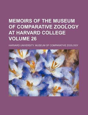 Book cover for Memoirs of the Museum of Comparative Zool Ogy at Harvard College Volume 26