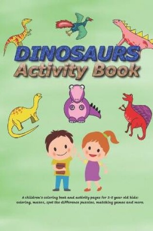 Cover of Dinosaurs Activity Book for Kids Ages 3-8