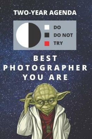 Cover of 2020 & 2021 Two-Year Daily Planner For Best Photographer Gift - Funny Yoda Quote Appointment Book - Two Year Weekly Agenda Notebook For Photographer