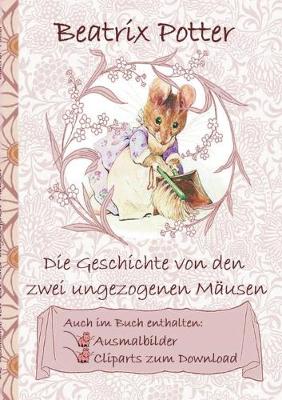 Book cover for Die Geschichte von den zwei ungezogenen Mäusen (inklusive Ausmalbilder und Cliparts zum Download)