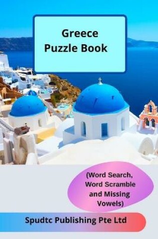 Cover of Greece Puzzle Book (Word Search, Word Scramble and Missing Vowels)