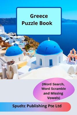 Book cover for Greece Puzzle Book (Word Search, Word Scramble and Missing Vowels)