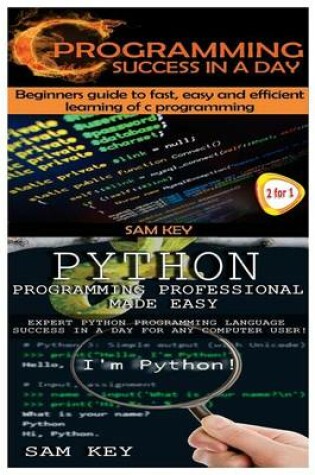 Cover of Python Programming Professional Made Easy & C Programming Success in a Day