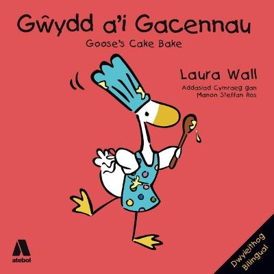 Book cover for Gŵydd a'i Gacennau / Goose's Cake Bake