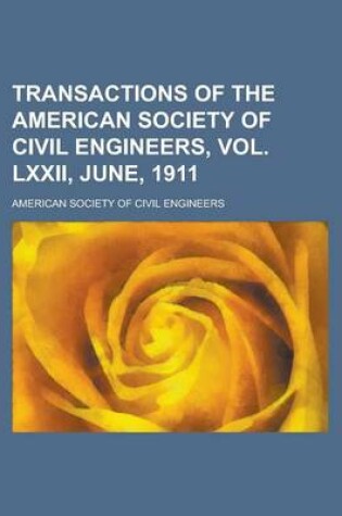 Cover of Transactions of the American Society of Civil Engineers, Vol. LXXII, June, 1911