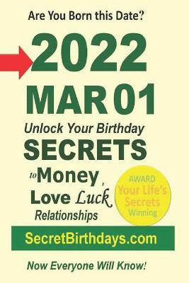 Book cover for Born 2022 Mar 01? Your Birthday Secrets to Money, Love Relationships Luck