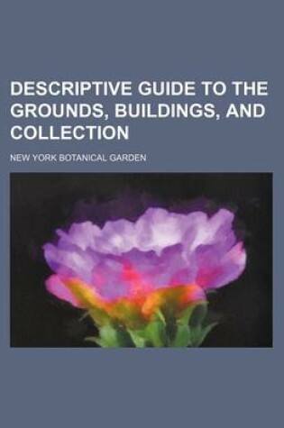 Cover of Descriptive Guide to the Grounds, Buildings, and Collection