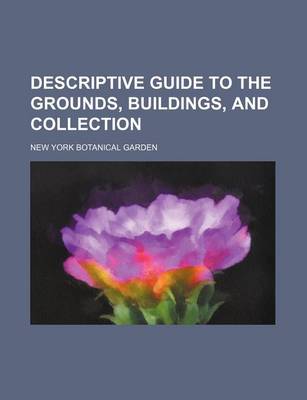 Book cover for Descriptive Guide to the Grounds, Buildings, and Collection