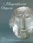 Book cover for Magnificent Objects from the University of Pennsylvania Museum of Archaeology and Anthropology