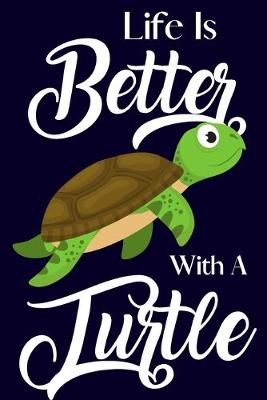 Book cover for Life Is Better With A Turtle