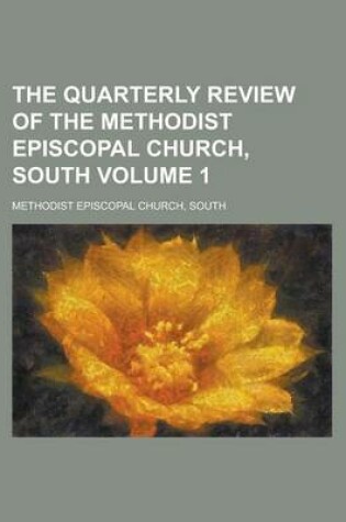 Cover of The Quarterly Review of the Methodist Episcopal Church, South Volume 1