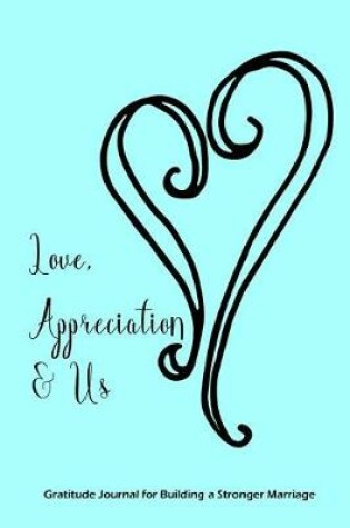 Cover of Love, Appreciation & Us